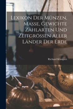 Paperback Lexikon Der Münzen, Masse, Gewichte Zählarten Und Zeitgrössen Aller Länder Der Erde [German] Book