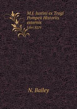 Paperback M.J. Justini ex Trogi Pompeii Historiis externis Libri XLIV Book