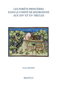 Paperback Les Forets Princieres Dans Le Comte de Bourgogne Aux Xive Et Xve Siecles [French] Book