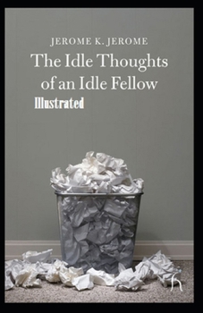 Paperback Idle Thoughts of an Idle Fellow Illustrated Book