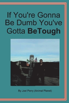 Paperback If You're Gonna be Dumb You've Gotta be Tough Book
