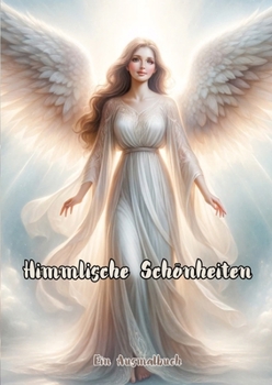 Himmlische Schönheiten: Ein Ausmalbuch