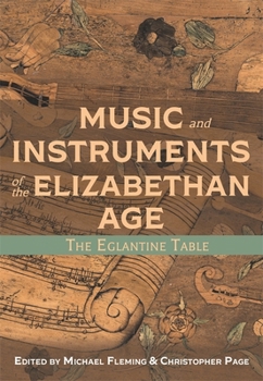 Hardcover Music and Instruments of the Elizabethan Age: The Eglantine Table Book