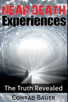Paperback Near Death Experiences: The Truth Revealed Book