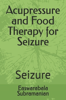 Paperback Acupressure and Food Therapy for Seizure: Seizure Book