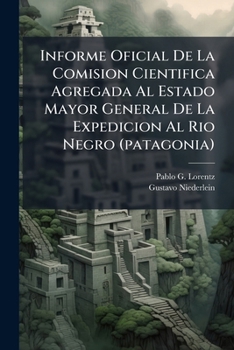 Informe Oficial De La Comision Cientifica Agregada Al Estado Mayor General De La Expedicion Al Rio Negro (patagonia): Realizada En Los Meses De Abril, ... Entrega Ii., Botánica...