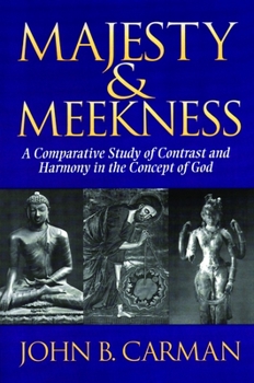 Paperback Majesty and Meekness: A Comparative Study of Contrast and Harmony in the Concept of God Book