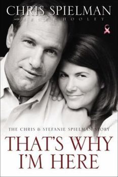 Hardcover That's Why I'm Here: The Chris & Stefanie Spielman Story Book