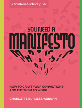 Paperback You Need a Manifesto: How to Craft Your Convictions and Put Them to Work Book