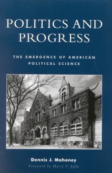 Paperback Politics and Progress: The Emergence of American Political Science Book