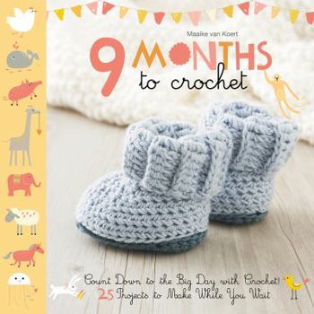 Paperback 9 Months to Crochet: Count Down to the Big Day with Crochet! Book