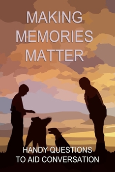 Paperback Making Memories Matter: Handy Question to Aid Conversation Book