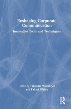Hardcover Reshaping Corporate Communication: Innovative Tools and Techniques Book