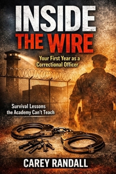 Paperback Inside The Wire: Your Fist Year as a Correctional Officer Book