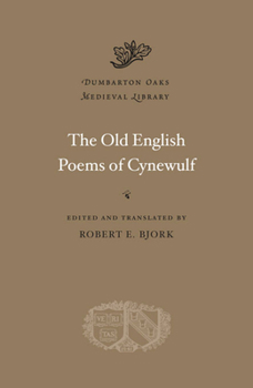 The Old English Poems of Cynewulf - Book #23 of the Dumbarton Oaks Medieval Library