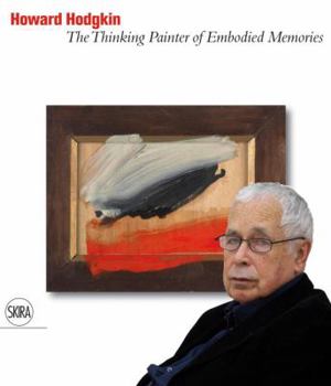 Hardcover Howard Hodgkin: The Thinking Painter of Embodied Memories Book
