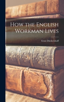 Hardcover How the English Workman Lives Book