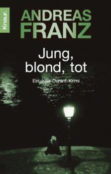 Jung, blond, tot - Book #1 of the Julia Durant