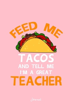 Journal: Dot Grid Journal - Feed Tacos Tell Me Teachers Cool Christmas Gift - Pink Dotted Diary, Planner, Gratitude, Writing, Travel, Goal, Bullet Notebook