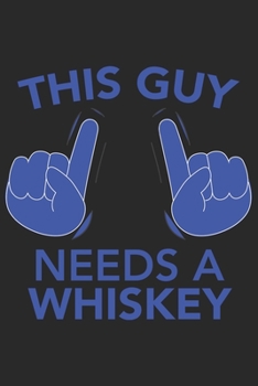 Paperback This Guy needs a WHISKEY: This Guy needs a WHISKEY: Notebook / Journal gift (6 x 9 inch - 110 pages - ruled) Book