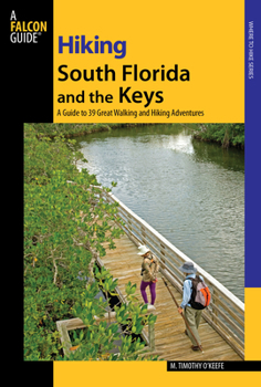 Paperback Hiking South Florida and the Keys: A Guide to 39 Great Walking and Hiking Adventures Book