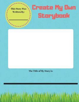 Create My Own Storybook: Make Your Own Book, Journal, or Comic with This Blank Book.