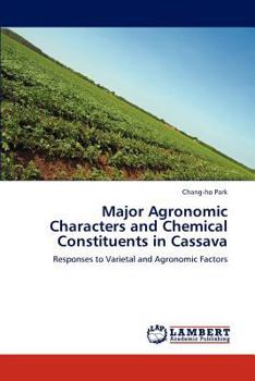 Paperback Major Agronomic Characters and Chemical Constituents in Cassava Book