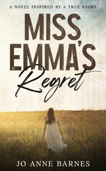Miss Emma's Regret: A Novel Inspired by a True Story