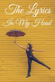 The Lyrics In My Head Journal: 200 Pages For Note Music Lyrics Journal & Songwriting Notebook - Great Gift For Musicians , karaoke lovers.