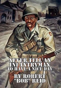 Paperback Never Tell an Infantryman to Have a Nice Day Book