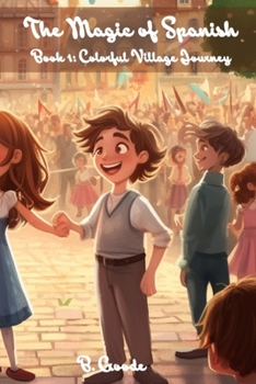 Paperback The Magic of Spanish: The Colorful Village Journey Book