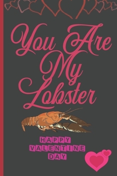 You Are My Lobster: Sexy Funny Romantic witty Valentine's Day Gift Lined notebook Journal for him her