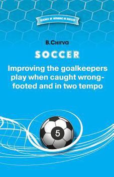 Paperback SOCCER Improving the goalkeepers play when caught wrong-footed and in two tempo Book
