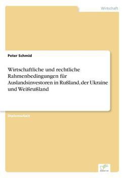 Paperback Wirtschaftliche und rechtliche Rahmenbedingungen für Auslandsinvestoren in Rußland, der Ukraine und Weißrußland [German] Book