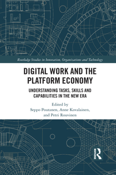 Paperback Digital Work and the Platform Economy: Understanding Tasks, Skills and Capabilities in the New Era Book