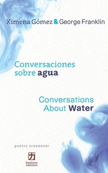 Paperback Conversaciones sobre agua/Conversations about Water: Bilingual edition (Spanish-English) (poetry crossover) [Spanish] Book