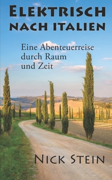 Paperback Elektrisch nach Italien: Eine Abenteuerreise durch Raum und Zeit [German] Book