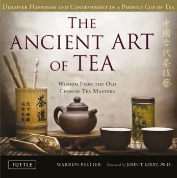 Hardcover The Ancient Art of Tea: Wisdom from the Old Chinese Tea Masters Book