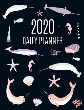 Paperback Narwhal Daily Planner 2020: Beautiful Monthly 2020 Agenda Year Scheduler 12 Months: January - December 2020 Large Funny Animal Planner with Marine Book