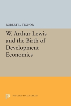 Paperback W. Arthur Lewis and the Birth of Development Economics Book