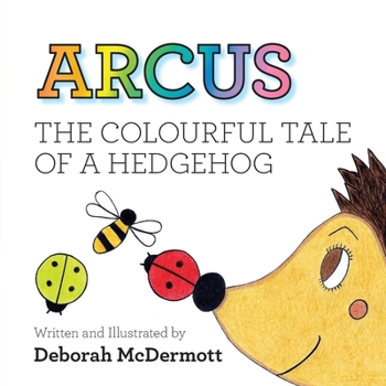Paperback Arcus: The colourful tale of a Hedgehog Book