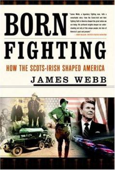 Hardcover Born Fighting: How the Scots-Irish Shaped America Book