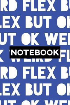 Paperback Notebook: Weird Flex But Ok Typography Meme Pattern Book