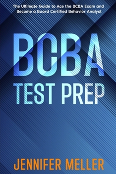 Paperback BCBA Test Prep: The Essential Guide to Passing the Board Certified Behavior Analyst (BCBA) Exam Book