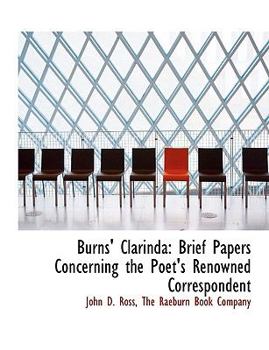 Burns' Clarind : Brief Papers Concerning the Poet's Renowned Correspondent