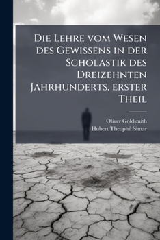 Die Lehre vom Wesen des Gewissens in der Scholastik des Dreizehnten Jahrhunderts, erster Theil