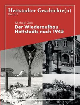 Paperback Der Wiederaufbau Hettstadts nach 1945: Hettstadter Geschichte(n) 3 [German] Book