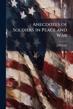 Paperback Anecdotes of Soldiers in Peace and War Book