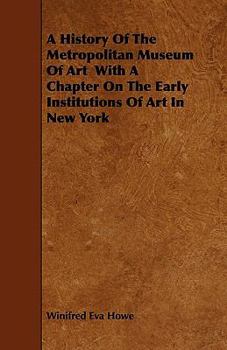 Paperback A History of the Metropolitan Museum of Art with a Chapter on the Early Institutions of Art in New York Book