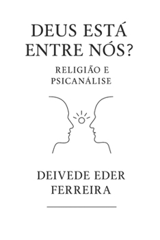 Deus Está Entre Nós?: Religião e Psicanálise (Formação em Psicanálise)